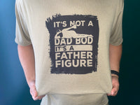 Natural Green "It's Not a Dad Bod, It's a Father Figure" T-Shirt