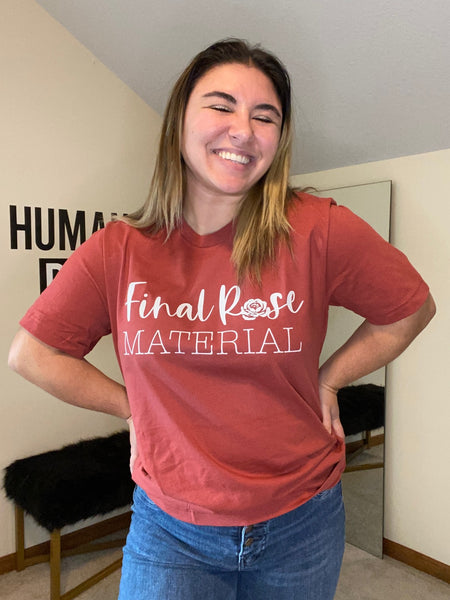 "Final Rose Material" Adult Tee