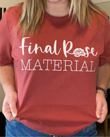 "Final Rose Material" Adult Tee